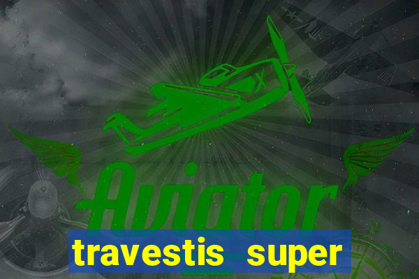 travestis super dotado santos